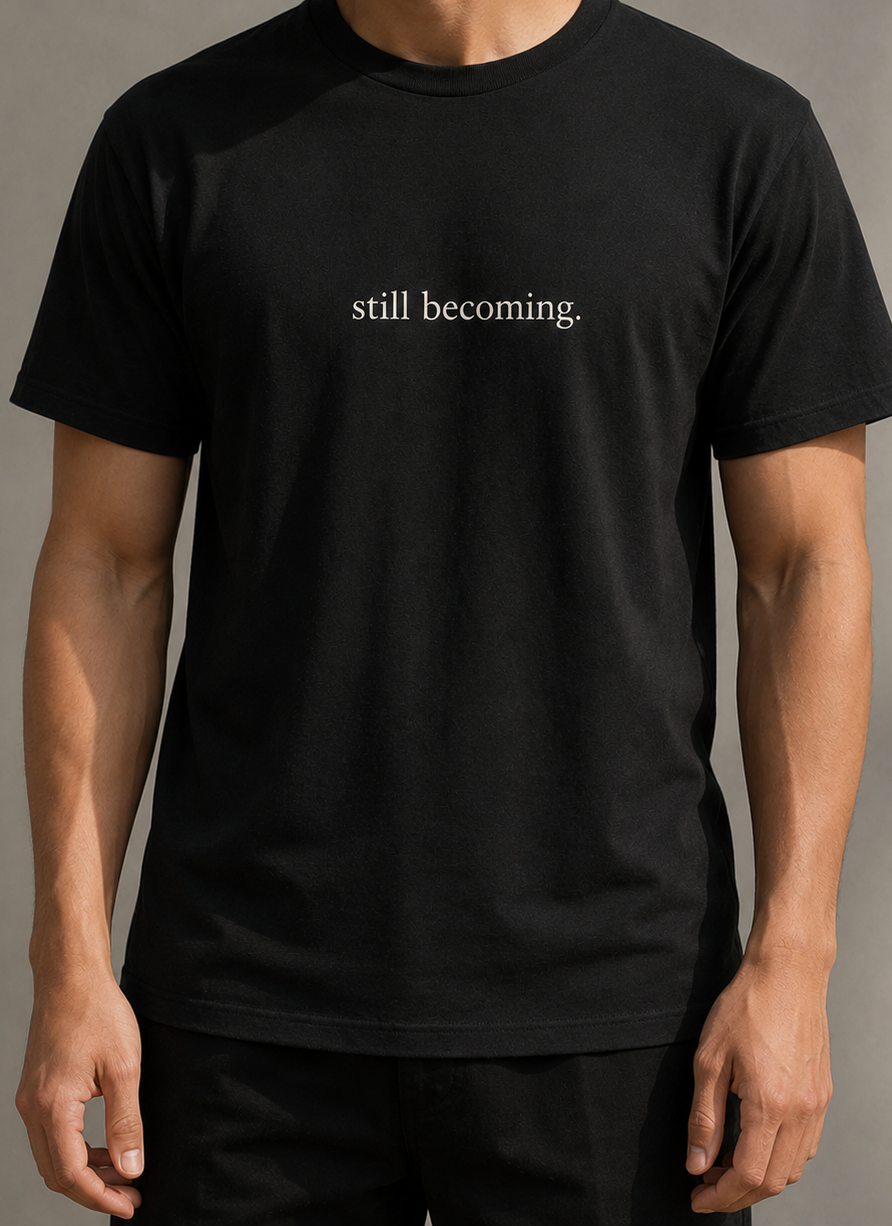still becoming.